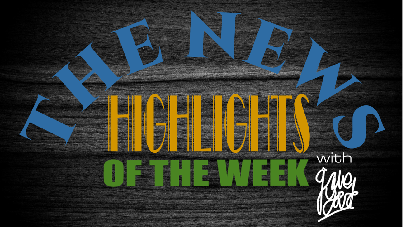 The News: Highlights of the Week Update
